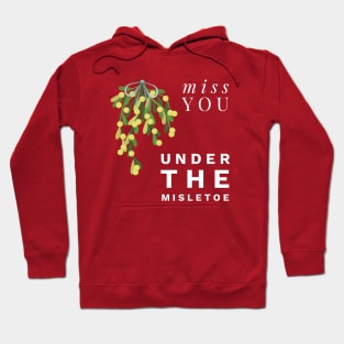 Miss you under the misletoe Hoodie